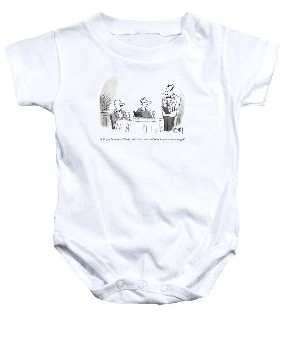 Gay Baby Onesie featuring the drawing Do You Have Any California Wines That Support by Christopher Weyant