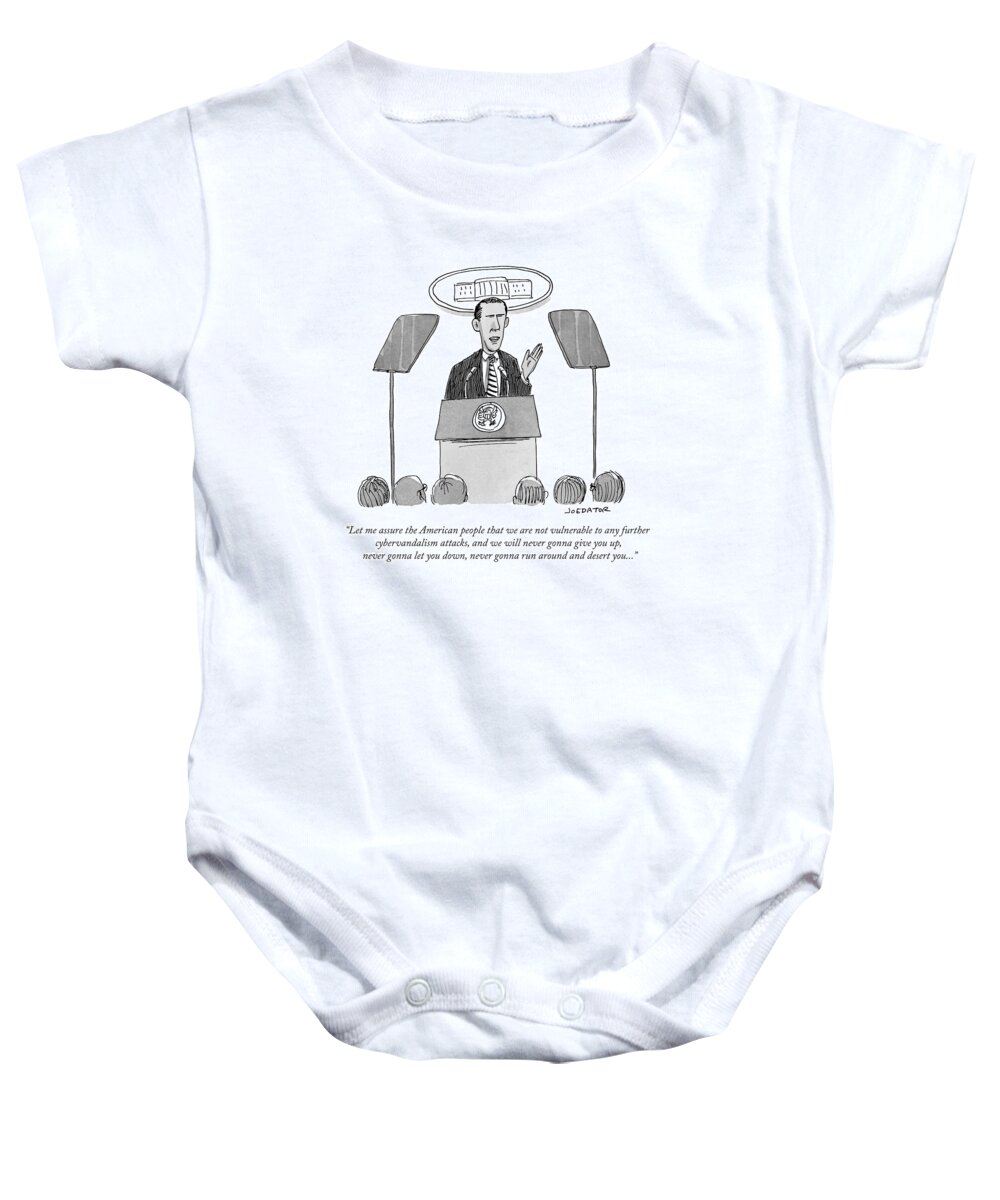 Let Me Assure The American People That We Are Not Vulnerable To Any Further Cybervandalism Attacks Baby Onesie featuring the drawing Let Me Assure The American People That #2 by Joe Dator
