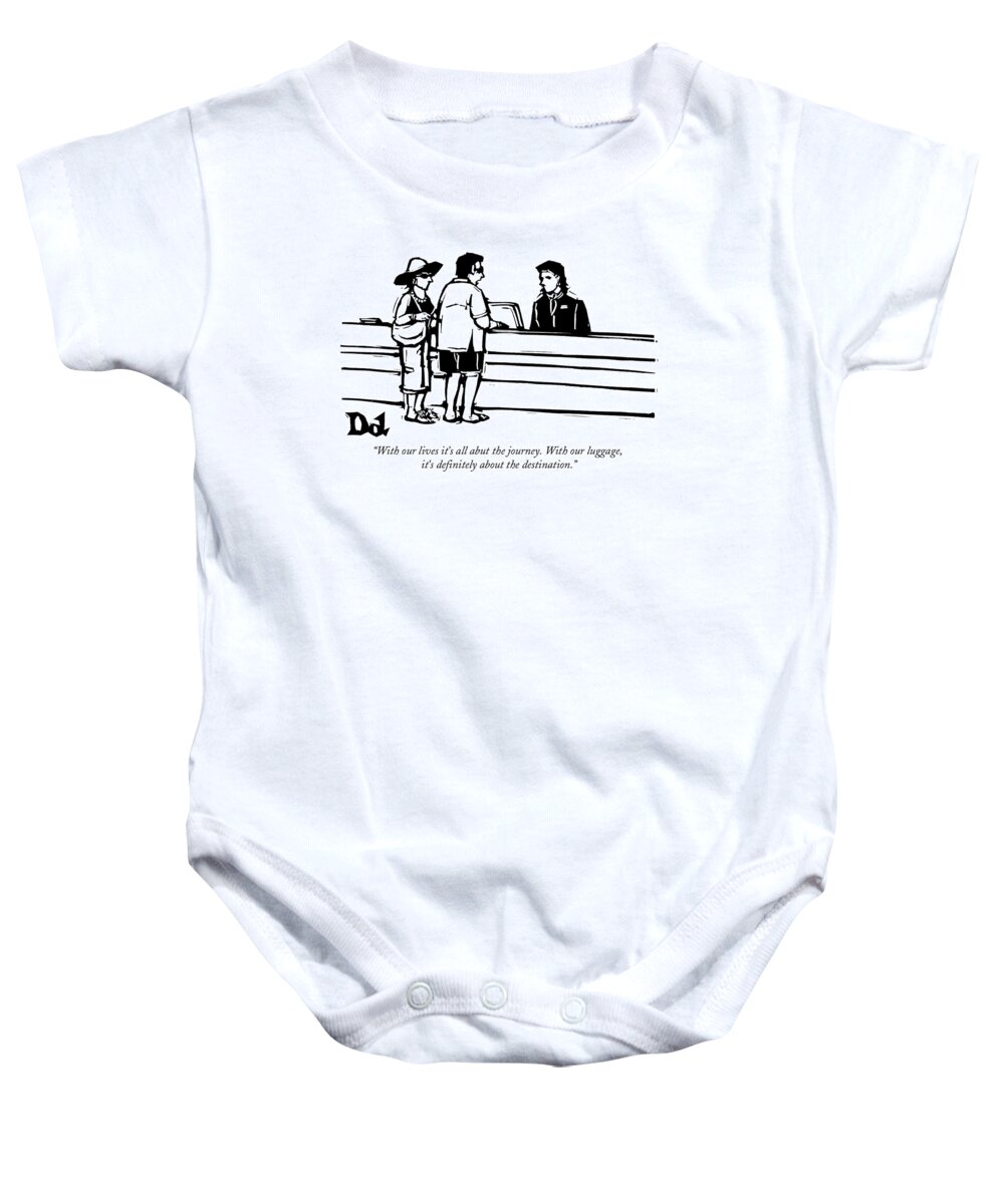 

(a Vacationing Couple Are In Search Of Their Luggage At The Airport.) 128214 Ddr Drew Dernavich Baby Onesie featuring the drawing With Our Lives It's All Abut The Journey by Drew Dernavich