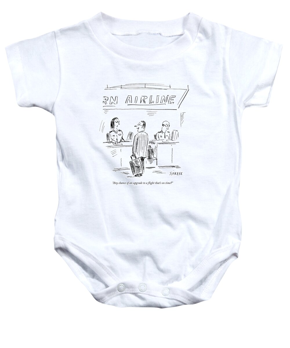 Airport Baby Onesie featuring the drawing Any Chance Of An Upgrade To A Flight That's by David Sipress