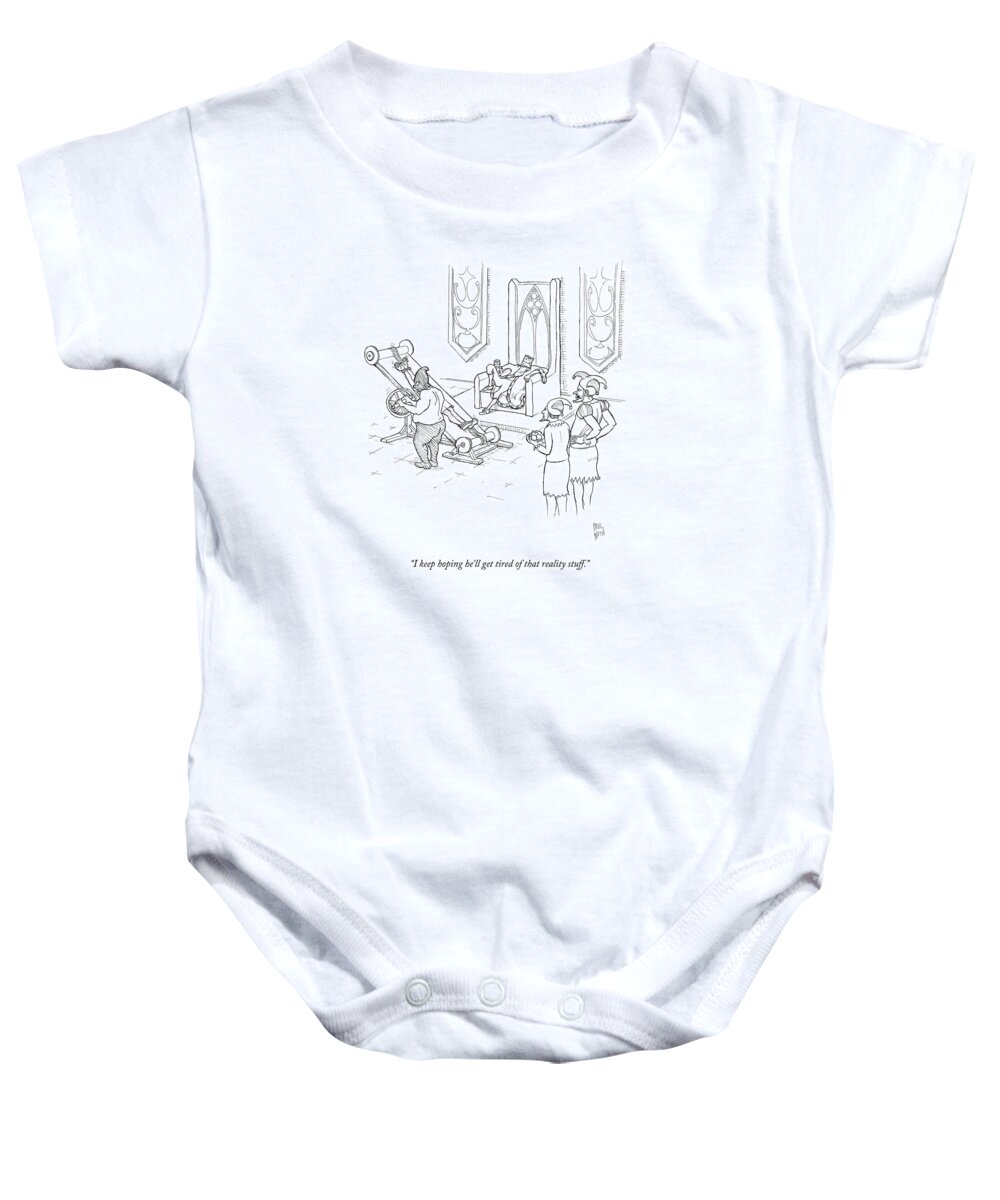 Reality Tv Baby Onesie featuring the drawing I Keep Hoping He'll Get Tired Of That Reality by Paul Noth