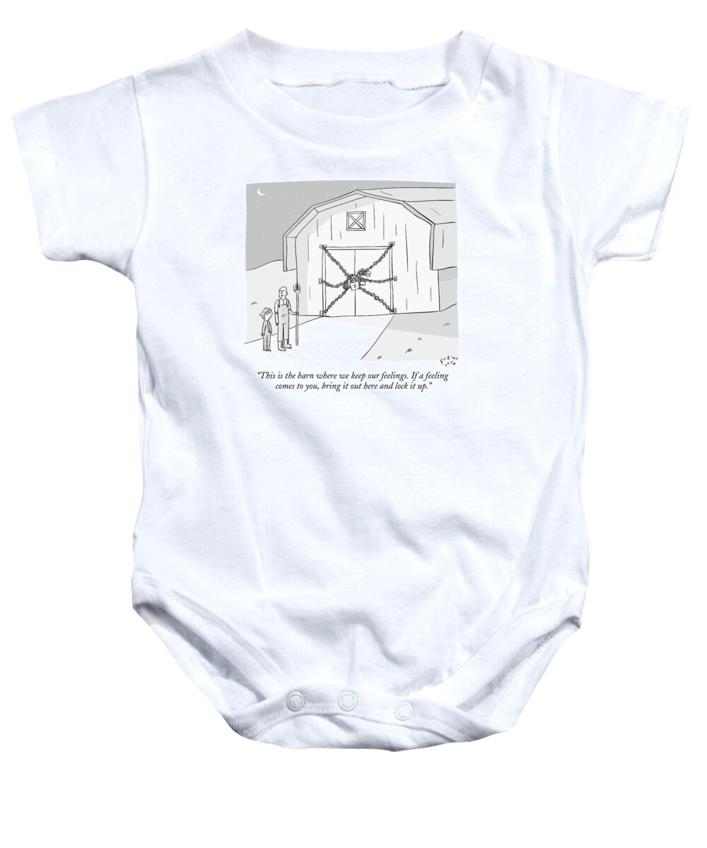 This Is The Barn Where We Keep Our Feelings. If A Feeling Comes To You Baby Onesie featuring the drawing A Farmer Shows His Son A Barn That Is Locked by Farley Katz