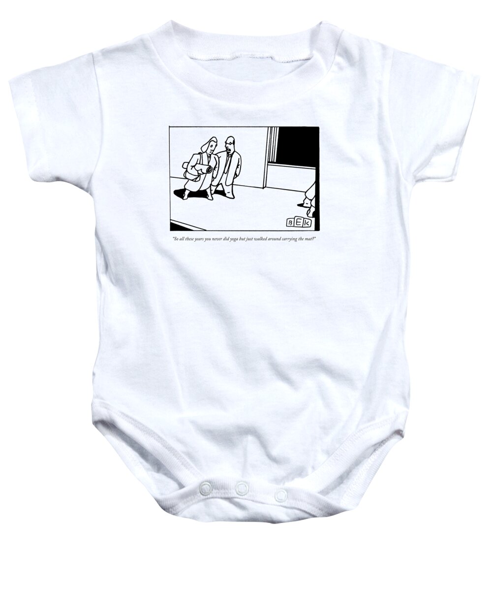 Yoga Baby Onesie featuring the drawing A Husband Says To His Wife by Bruce Eric Kaplan