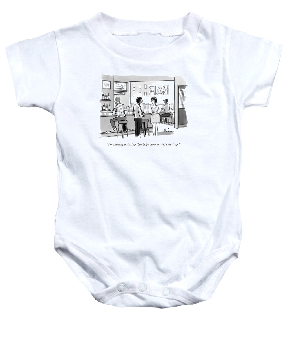 I'm Starting A Startup That Helps Other Startups Start Up. Baby Onesie featuring the drawing A Man In A Bar Talks To A Woman by Kaamran Hafeez