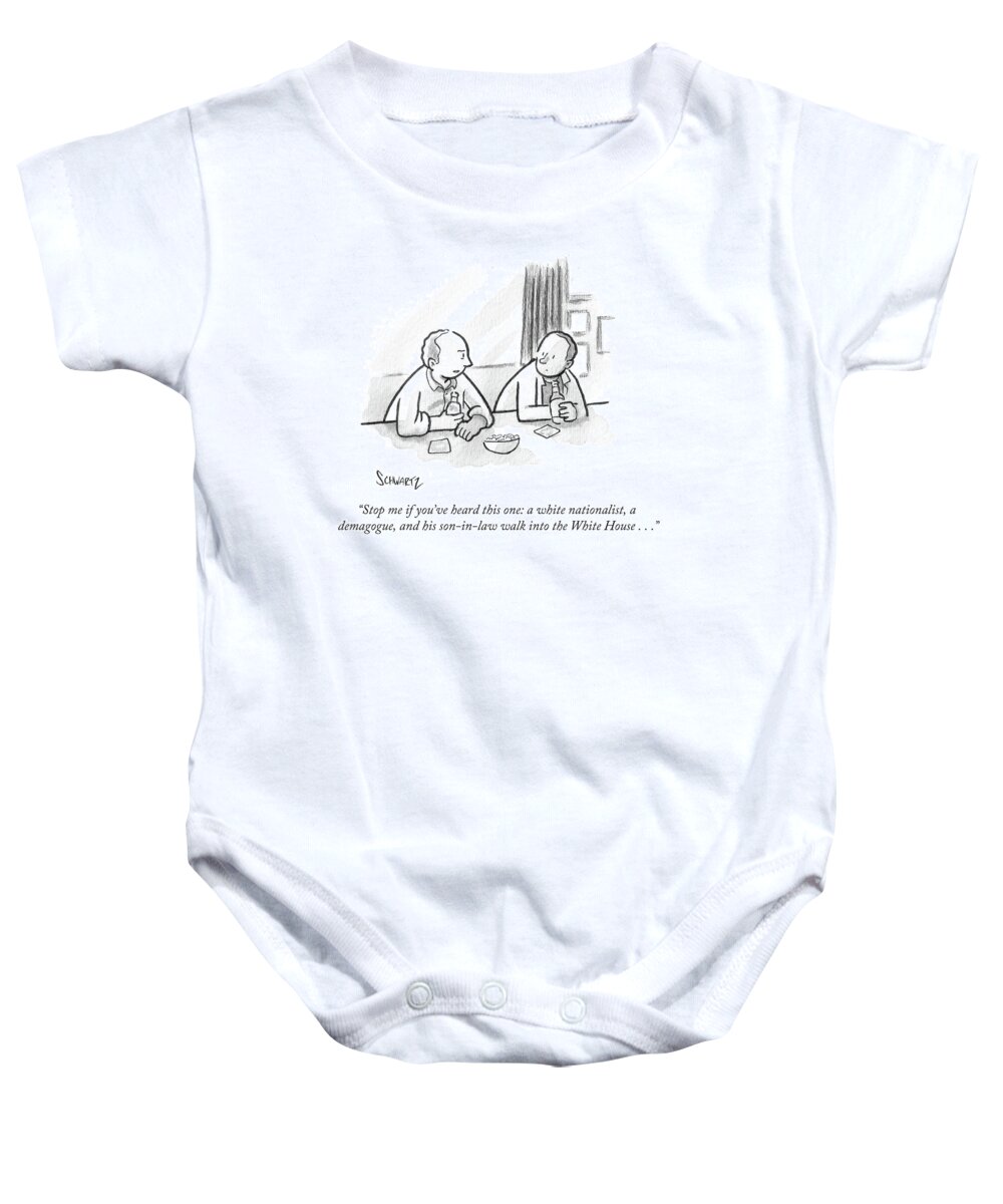 Stop Me If You've Heard This One: A White Nationalist Baby Onesie featuring the drawing A White Nationalis A Demagogue And His Son-in-law by Benjamin Schwartz