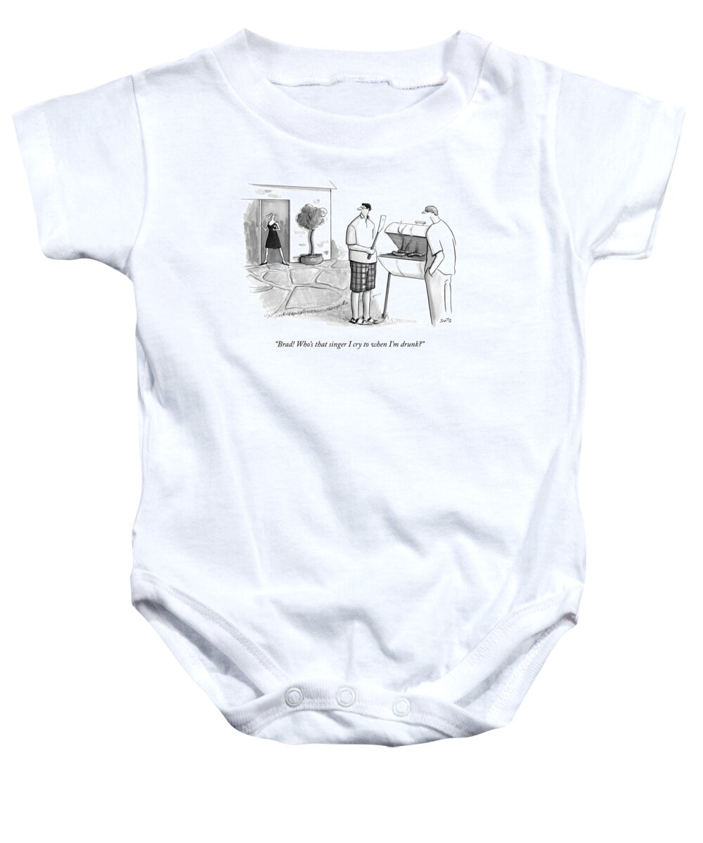 Brad! Who's That Singer I Cry To When I'm Drunk? Emotions Baby Onesie featuring the drawing A Wife Asks Her Husband At A Barbecue by Julia Suits