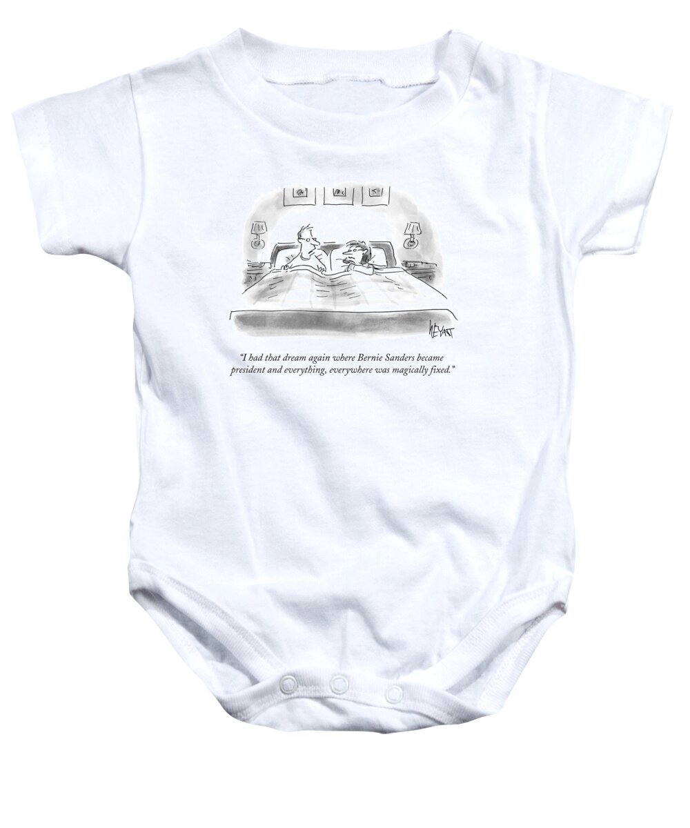 I Had That Dream Again Where Brenie Sanders Became President And Everything Baby Onesie featuring the drawing Bernie Sanders Became President And Everything by Christopher Weyant