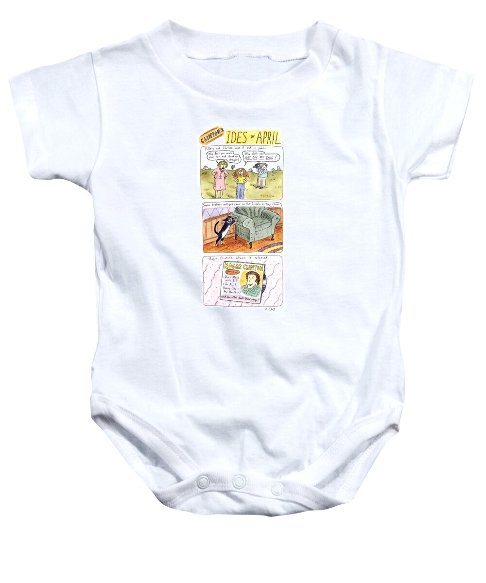 Clinton's Ides Of April
(three Panels Depicting Bad Omens For The Clinton Presidency)
Government Baby Onesie featuring the drawing Clinton's Ides Of April by Roz Chast