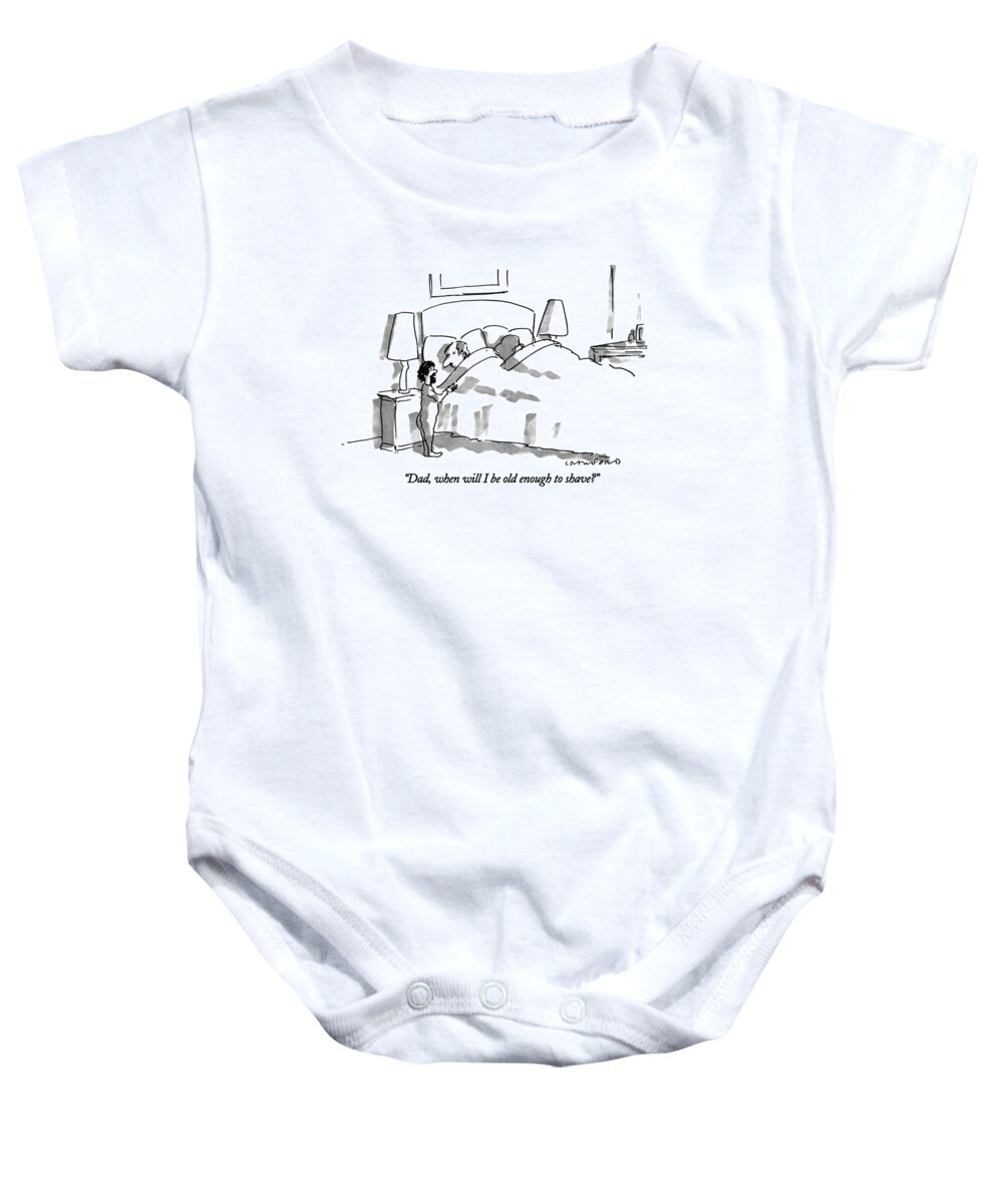 

(child With Beard Asks Father Who Is In Bed Baby Onesie featuring the drawing Dad, When Will I Be Old Enough To Shave? by Michael Crawford