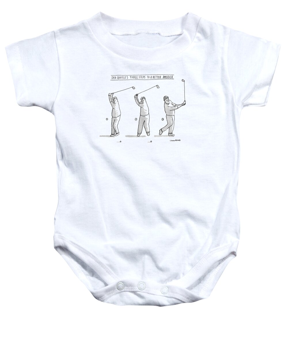 Politics Baby Onesie featuring the drawing Dan Quayle's Three Steps To A Better America by Michael Crawford