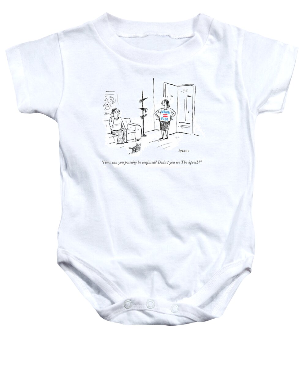 How Can You Possibly Be Confused? Did You See The Speech?' Baby Onesie featuring the drawing Didn't You See The Speech by David Sipress