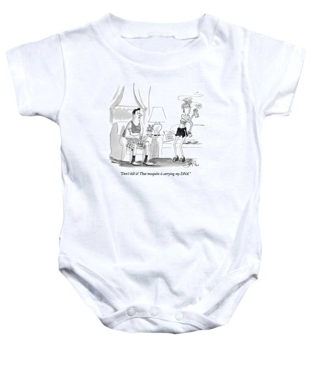 
(man To Wife Trying To Kill Mosquito With Aerosol Spray)
Animals Baby Onesie featuring the drawing Don't Kill It! That Mosquito Is Carrying My Dna by Edward Frascino