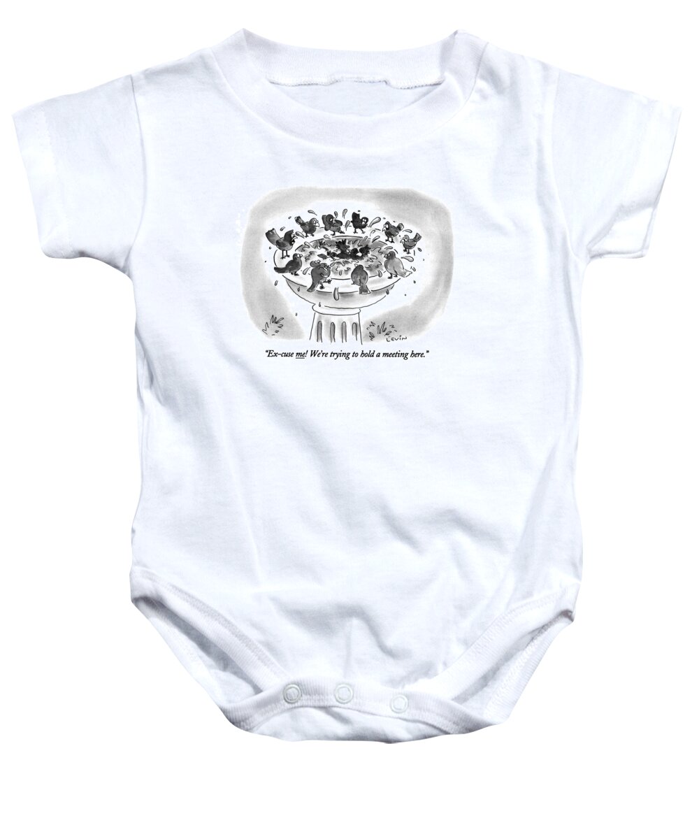 
(birds Standing On Edge Of Birdbath While Yelling At Another Bird Frolicking In Water)
Animals Baby Onesie featuring the drawing Ex-cuse Me! We're Trying To Hold A Meeting Here by Arnie Levin