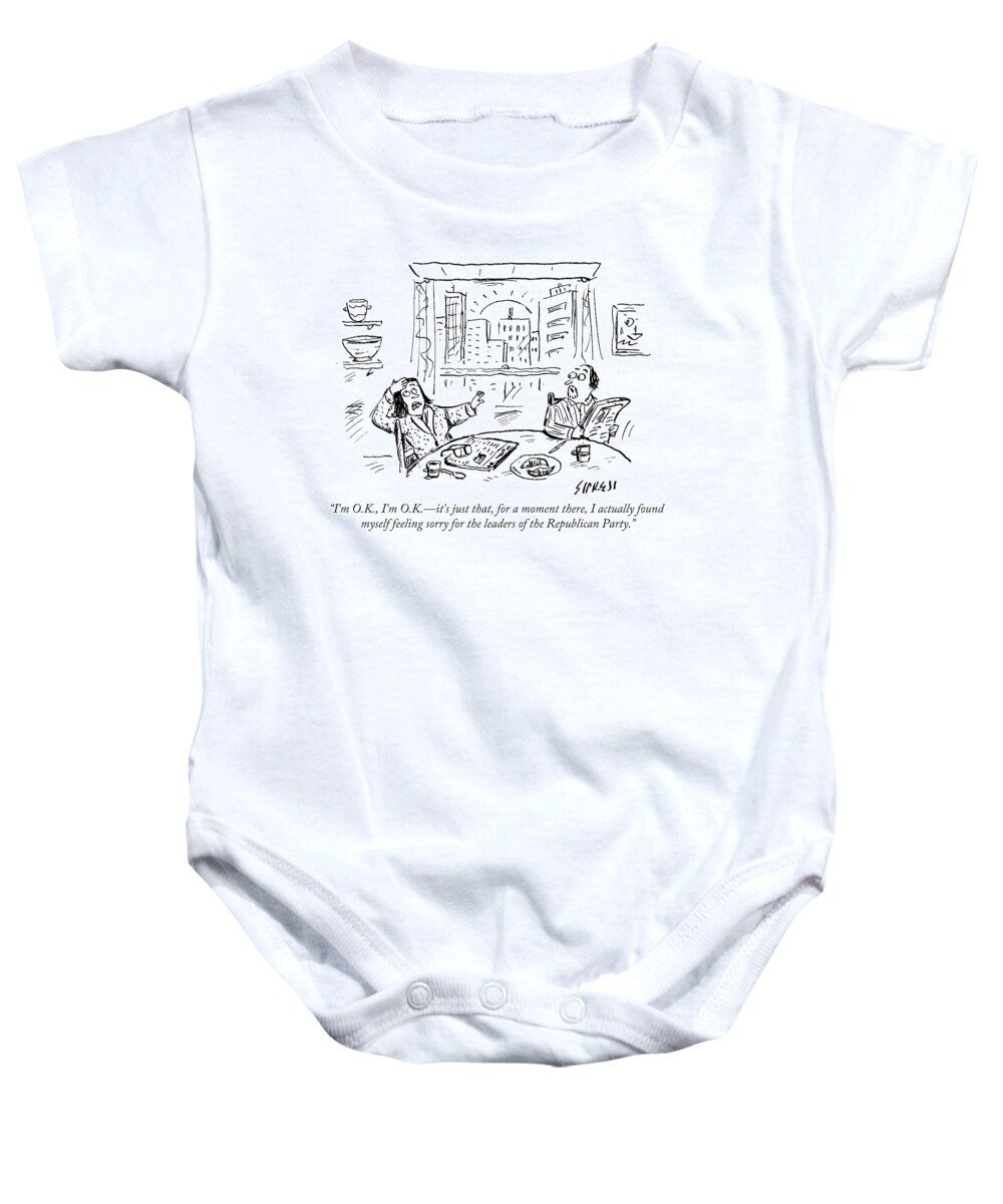 I'm O.k. Baby Onesie featuring the drawing Found Myself Feeling Sorry For The Leaders by David Sipress