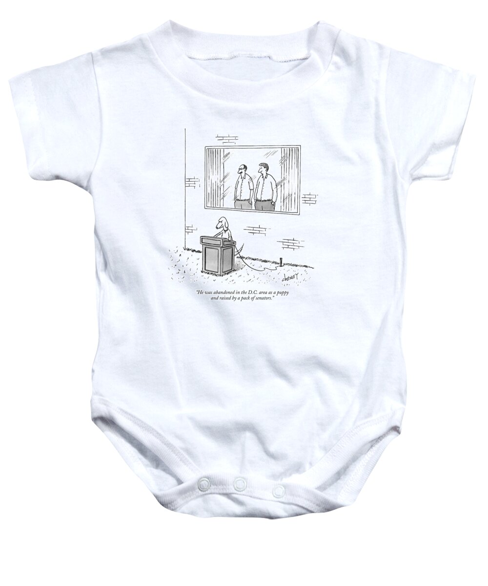 Politics Pets Speeches Dogs Baby Onesie featuring the drawing He Was Abandoned In The D.c. Area As A Puppy by Tom Cheney