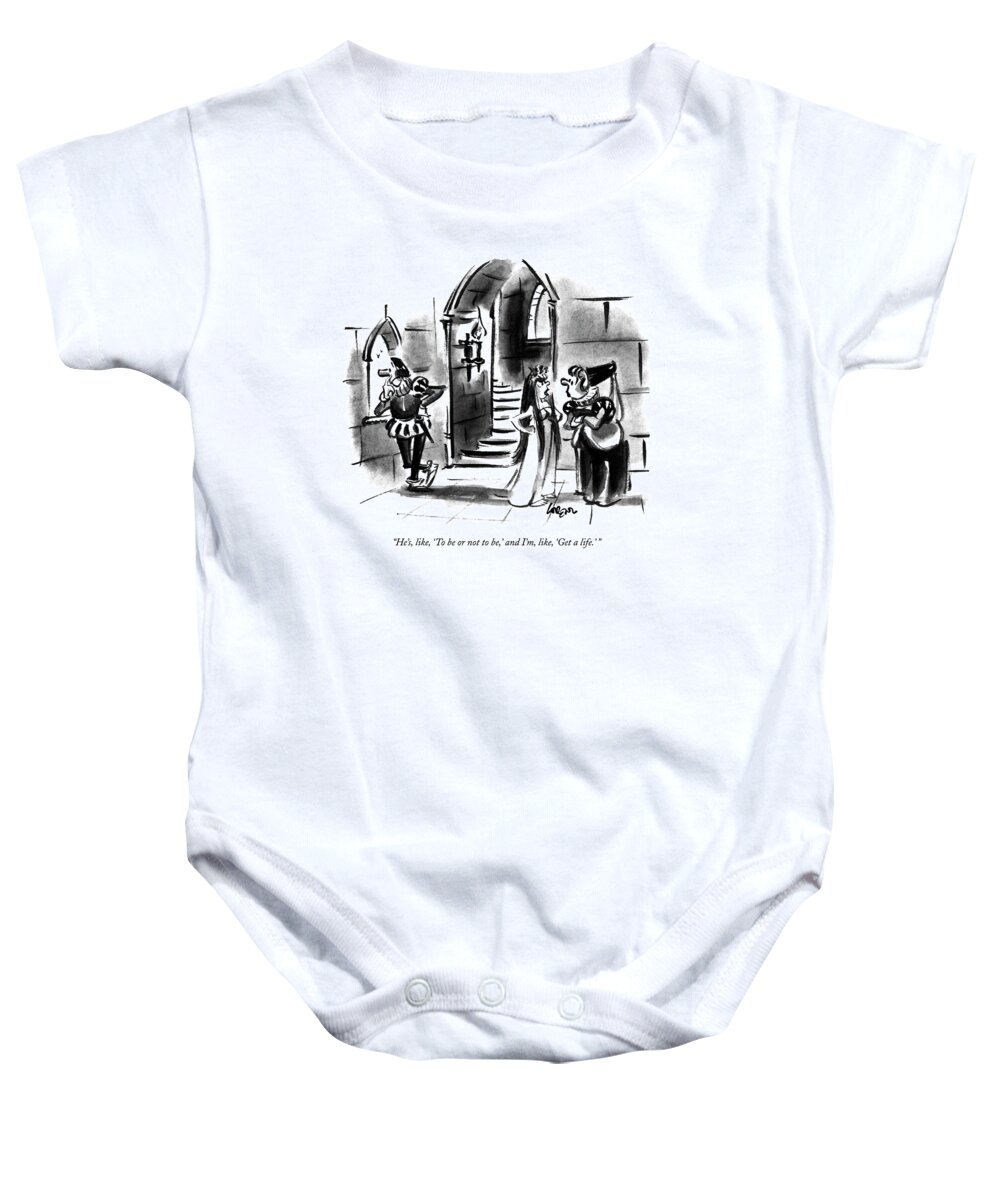 

Ophelia Says To Medieval Woman As Hamlet: Stares Pensively Out The Castle Window. Literary Baby Onesie featuring the drawing He's, Like, 'to Be Or Not To Be,' And I'm, Like by Lee Lorenz