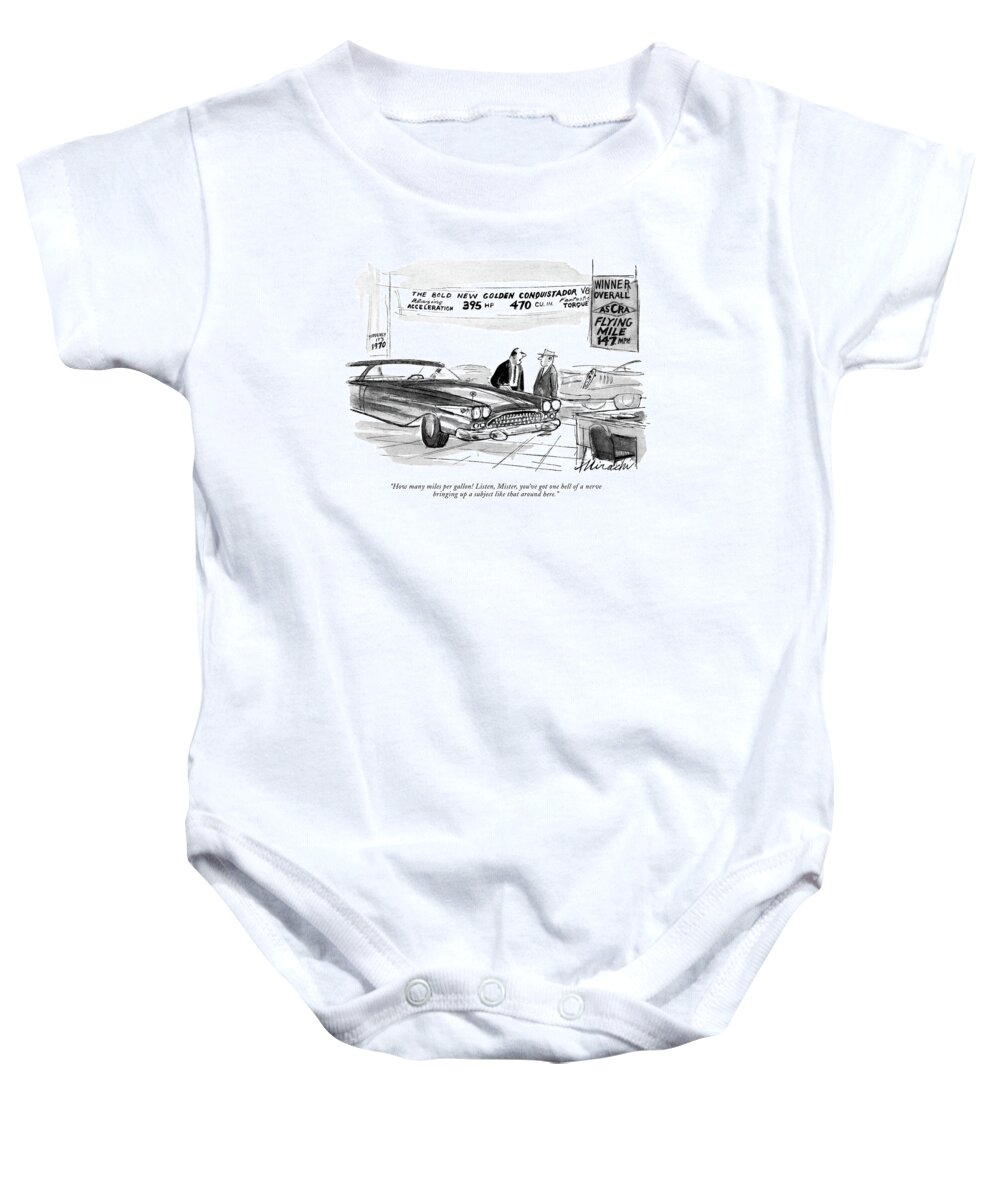 
 (auto Salesman Showing A Huge New Car.) Automobiles Consumerism Shopping Jmi Joseph Mirachi Artkey 67729 Baby Onesie featuring the drawing How Many Miles Per Gallon! Listen by Joseph Mirachi