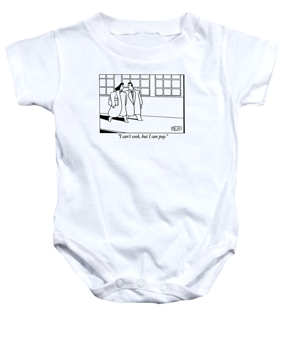 
(woman Says To Man As They Walk Down The Street)
Relationships Baby Onesie featuring the drawing I Can't Cook by Bruce Eric Kaplan