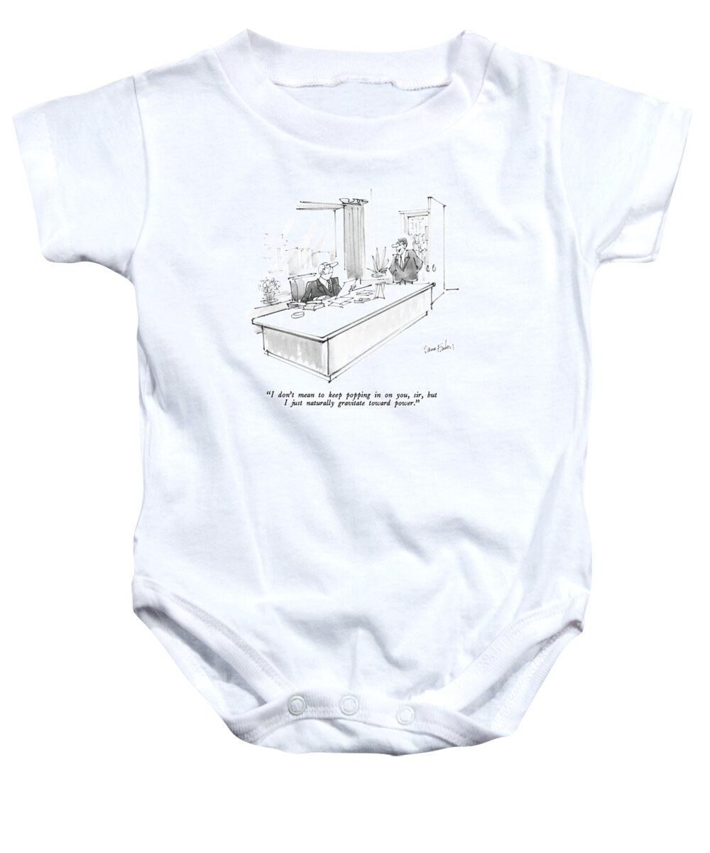 

 Man To Executive In Office. Hierarchy Baby Onesie featuring the drawing I Don't Mean To Keep Popping by Dana Fradon