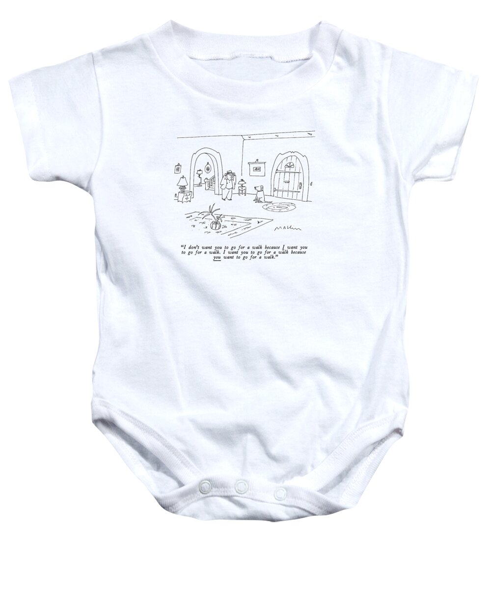 

 Dogs Baby Onesie featuring the drawing I Don't Want You To Go For A Walk Because I Want by Michael Maslin