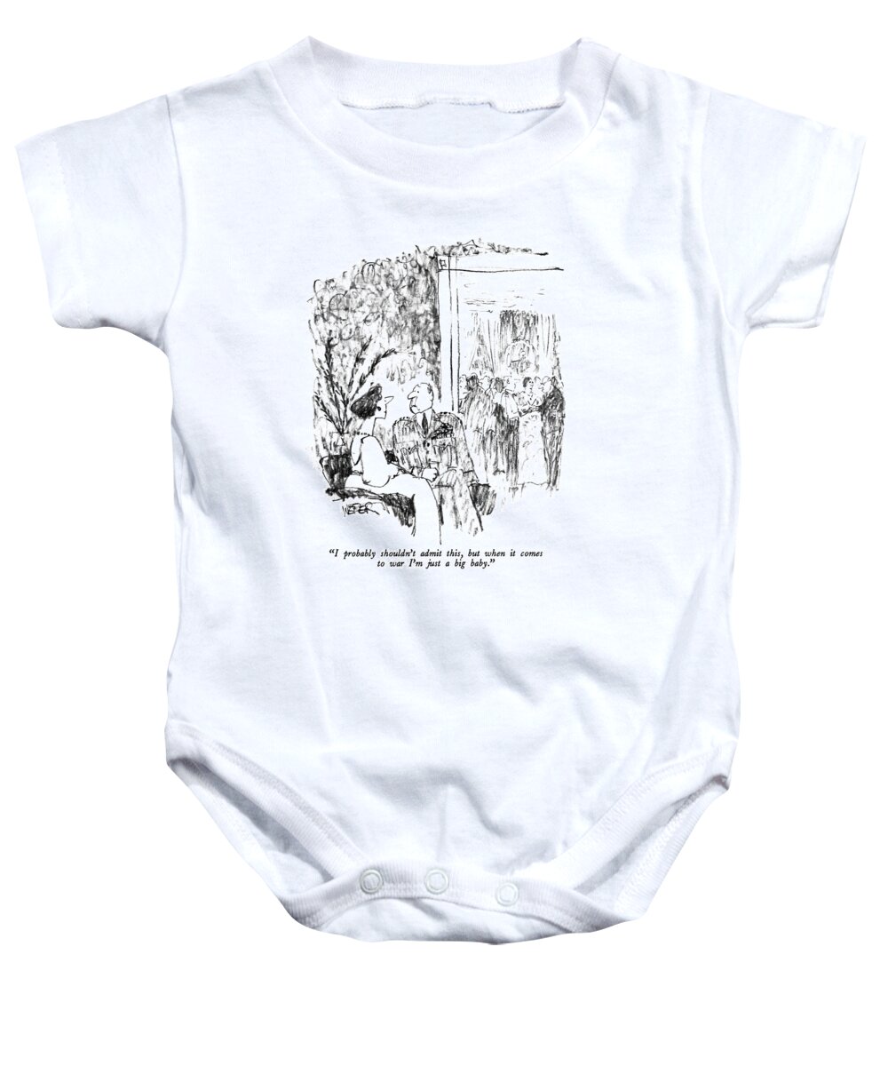 

 General To Woman At Cocktail Party. 
Military Baby Onesie featuring the drawing I Probably Shouldn't Admit This by Robert Weber