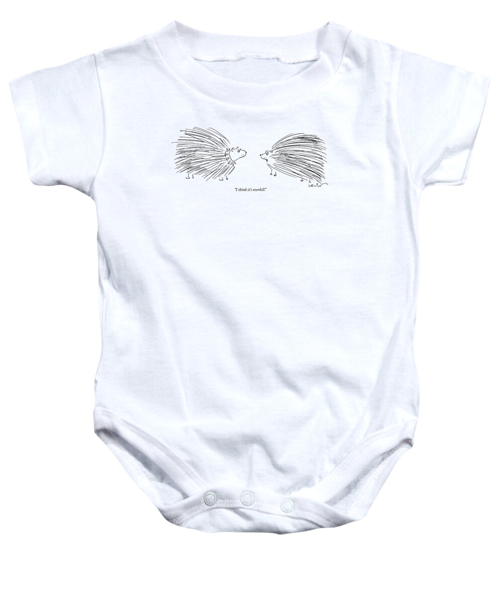 Porcupines Baby Onesie featuring the drawing I Think It's Overkill by Arnie Levin