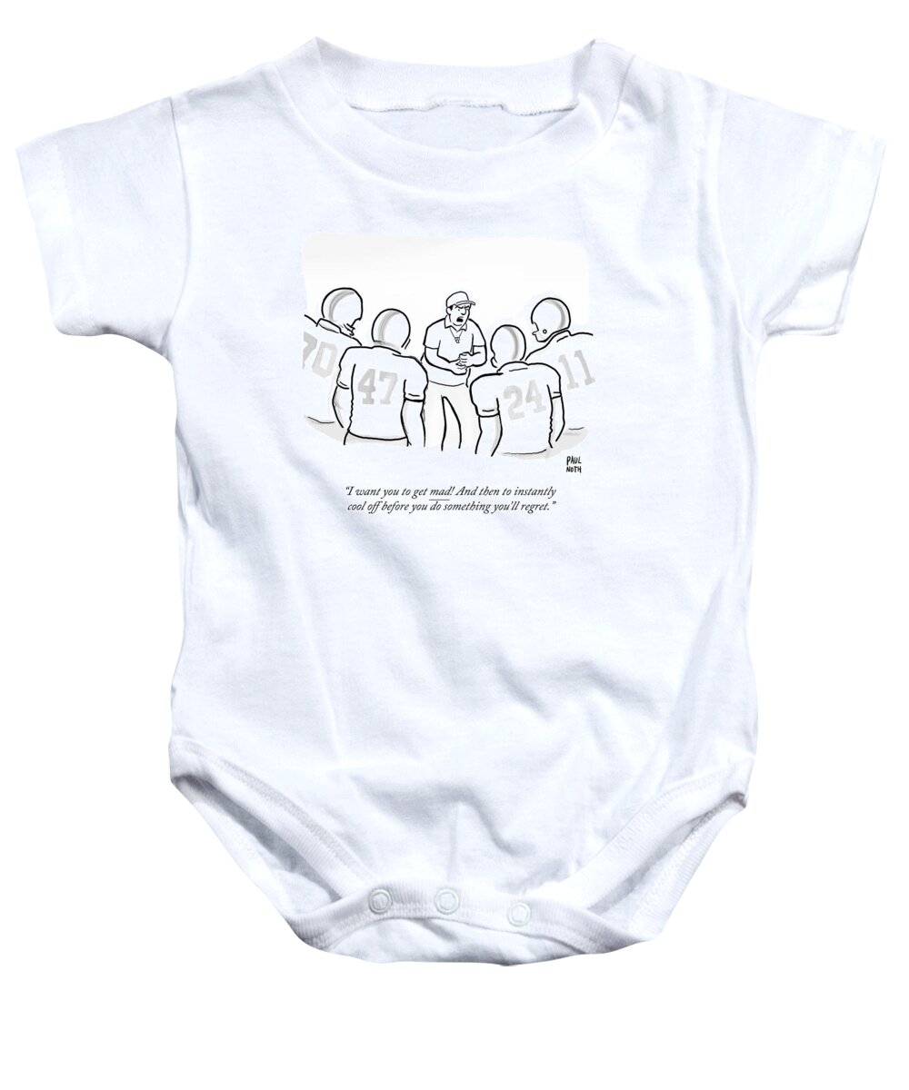 I Want You To Get Mad! And Then To Instantly Cool Off Before You Do Something You'll Regret.' Baby Onesie featuring the drawing I Want You To Get Mad by Paul Noth