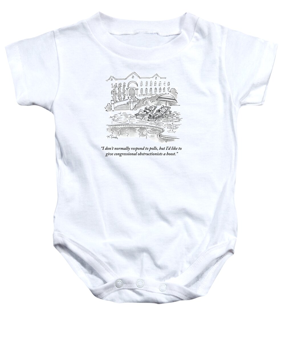 I Don't Normally Respond To Polls Baby Onesie featuring the drawing I'd Like To Give Congressional Obstructionists by Mike Twohy