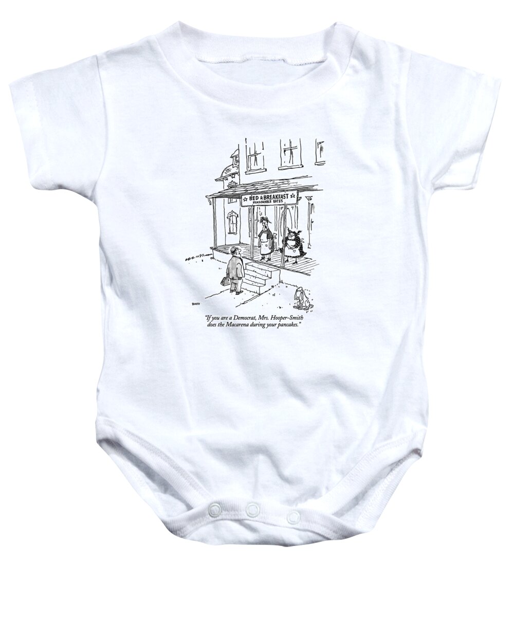 

 Female Proprietor Of Bed & Breakfast Says To Man. Refers To Popular Dance That Was Prevalent During The Democratic National Convention. Politics Baby Onesie featuring the drawing If You Are A Democrat by George Booth
