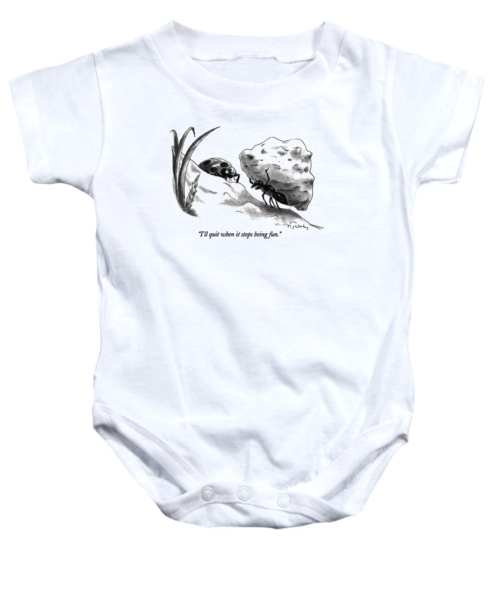 
Problems Baby Onesie featuring the drawing I'll Quit When It Stops Being Fun by Mike Twohy