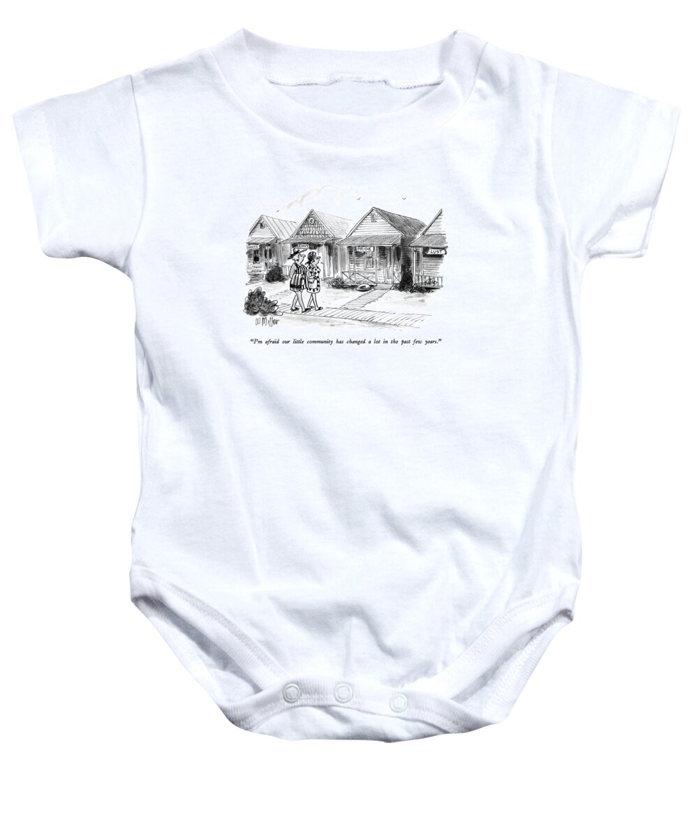 

 Two Women Walk Past Beach Cottages With Names: Greed Baby Onesie featuring the drawing I'm Afraid Our Little Community Has Changed A Lot by Warren Miller