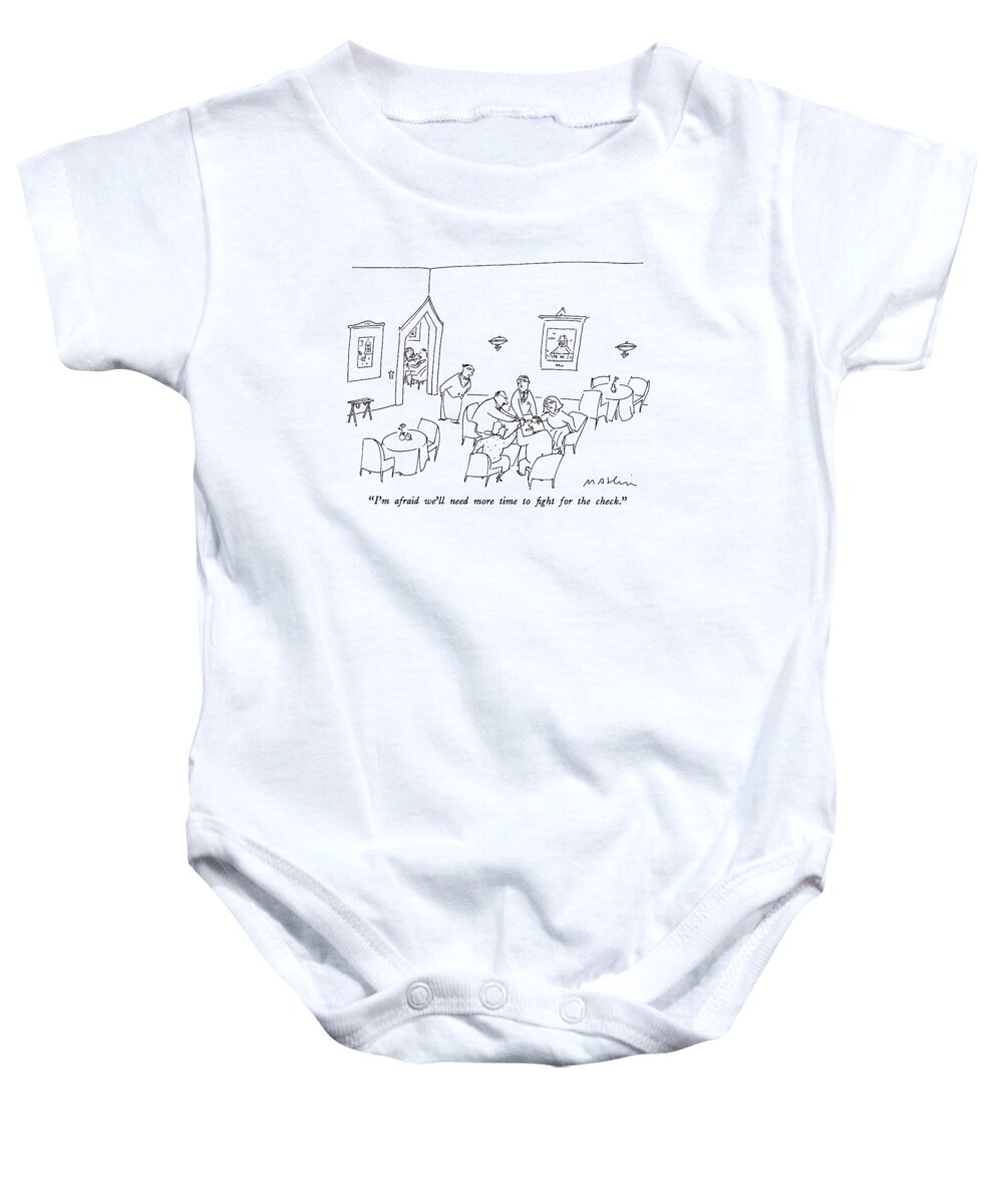 

 Waiter To Maitre D' As Two Couples Fight Over Check At Restaurant. 
Restaurants Baby Onesie featuring the drawing I'm Afraid We'll Need More Time To Fight by Michael Maslin