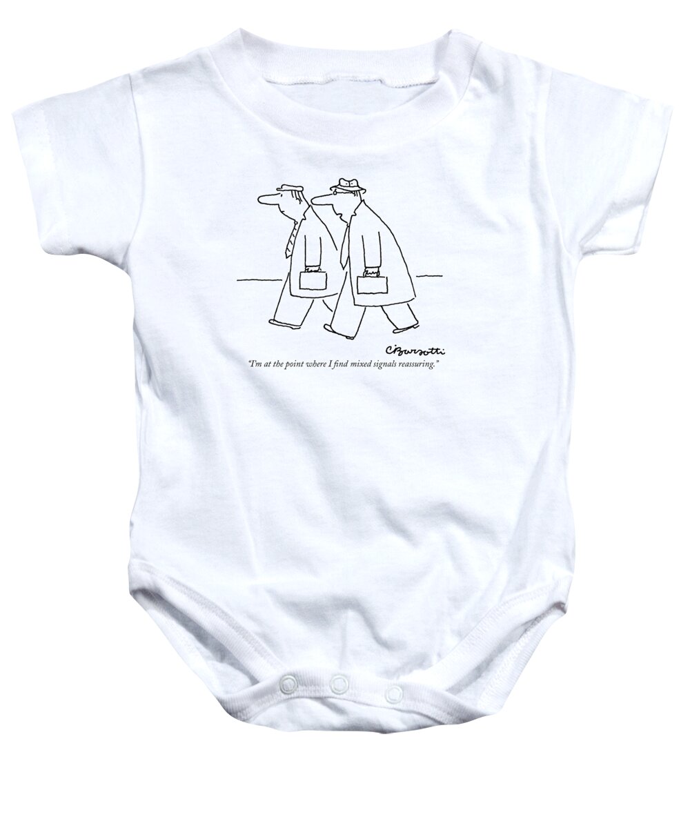 
(two Men With Briefcases Walking Along Street.) Insecurity Baby Onesie featuring the drawing I'm At The Point Where I Find Mixed Signals by Charles Barsotti