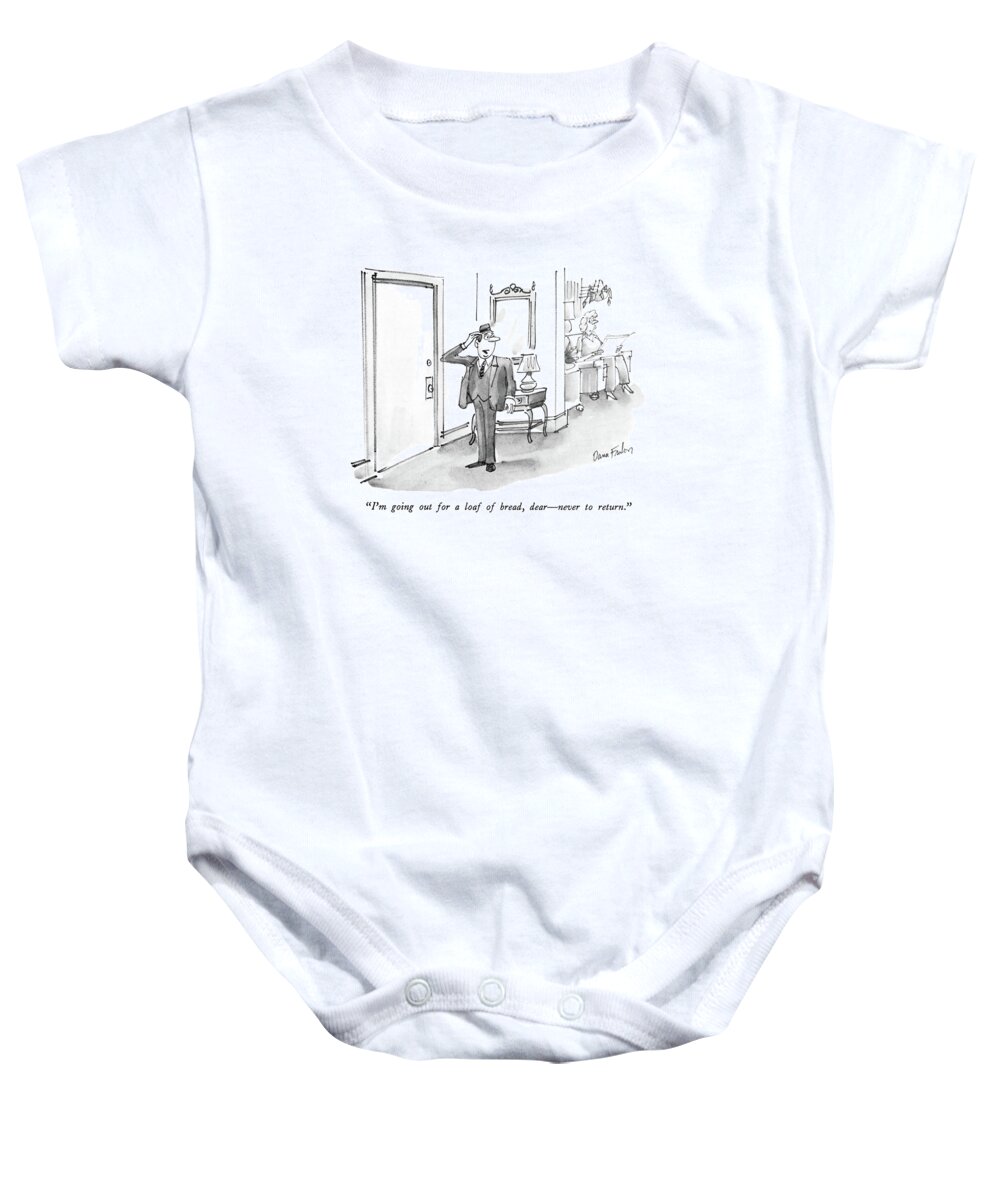 

 Husband Stands Near Door Baby Onesie featuring the drawing I'm Going Out For A Loaf Of Bread by Dana Fradon