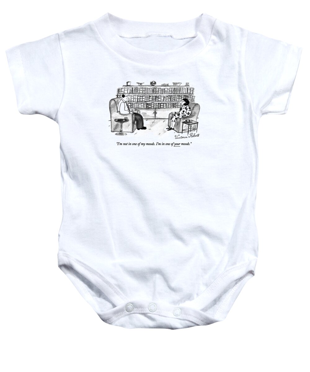 

 Husband Says To Wife As They Sit In The Library. 
Marriage Baby Onesie featuring the drawing I'm Not In One Of My Moods. I'm In One by Victoria Roberts