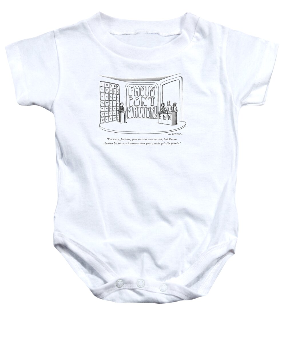 Facts Don't Matter Baby Onesie featuring the drawing Facts Don't Matter by Joe Dator