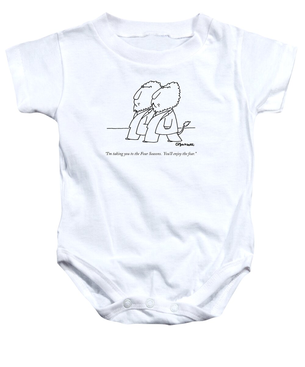 Lions Baby Onesie featuring the drawing I'm Taking You To The Four Seasons. You'll Enjoy by Charles Barsotti