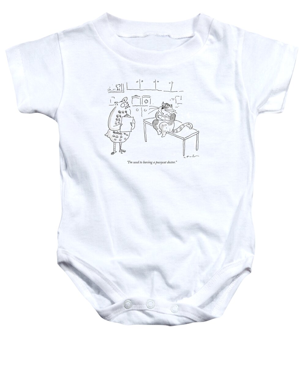Doctors - Doctors And Patients Baby Onesie featuring the drawing I'm Used To Having A Pussycat Doctor by Arnie Levin
