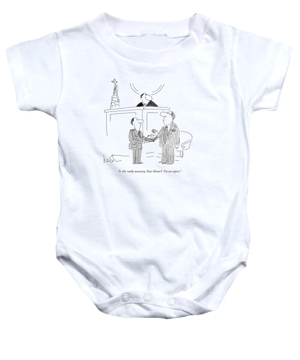 
(witness Speaks To Judge In A Courtroom As He Is Being Sworn In.)
Law Baby Onesie featuring the drawing Is This Really Necessary by Arnie Levin