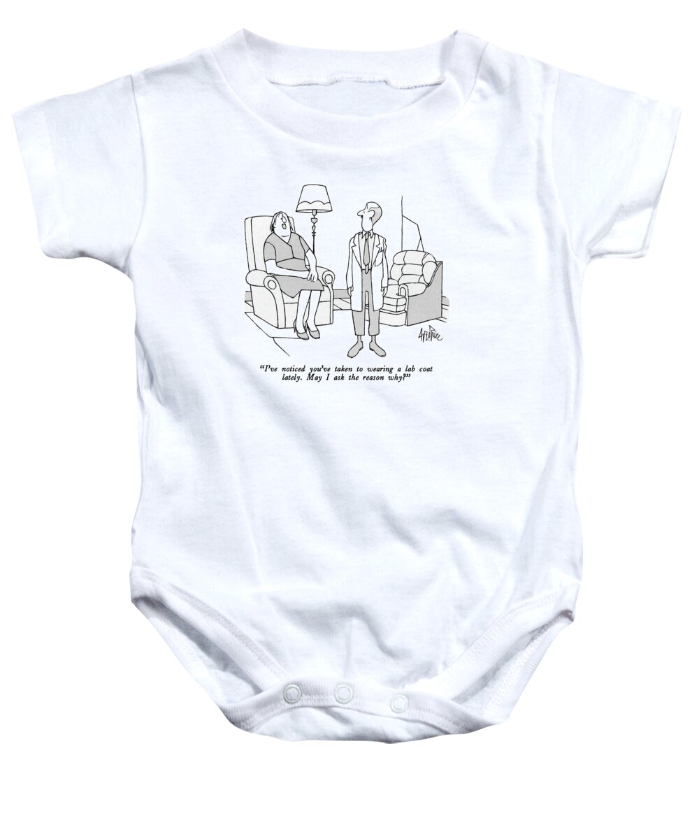 

 Wife To Husband Who Stands Nearby In Lab Coat. 
Fashion Baby Onesie featuring the drawing I've Noticed You've Taken To Wearing A Lab Coat by George Price