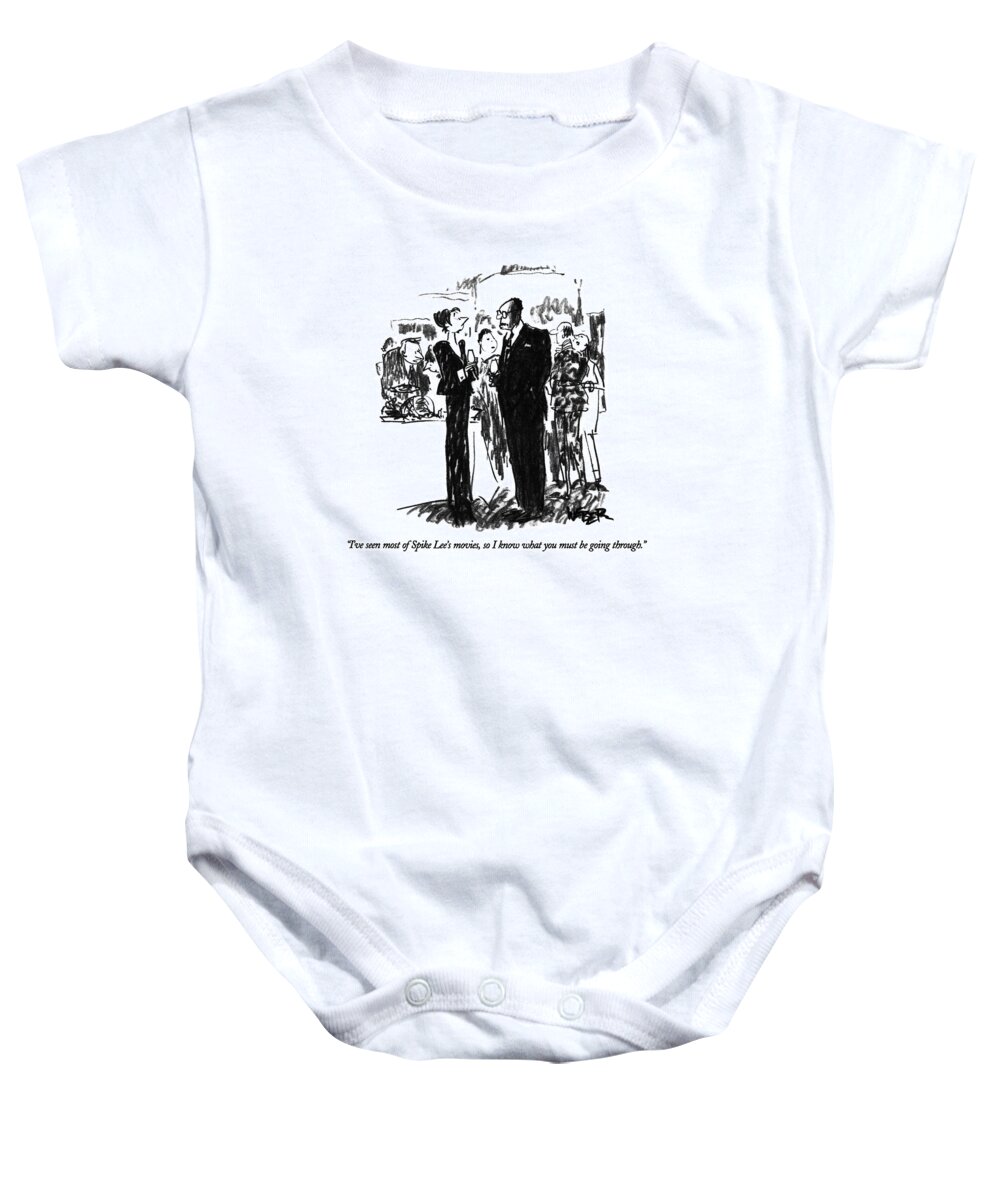 
(white Woman Says To Black Man At Cocktail Party.) 
Movies Baby Onesie featuring the drawing I've Seen Most Of Spike Lee's Movies by Robert Weber