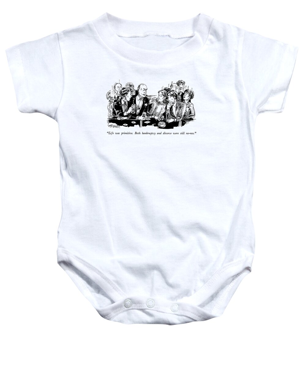 Dining Baby Onesie featuring the drawing Life Was Primitive. Both Bankruptcy And Divorce by William Hamilton