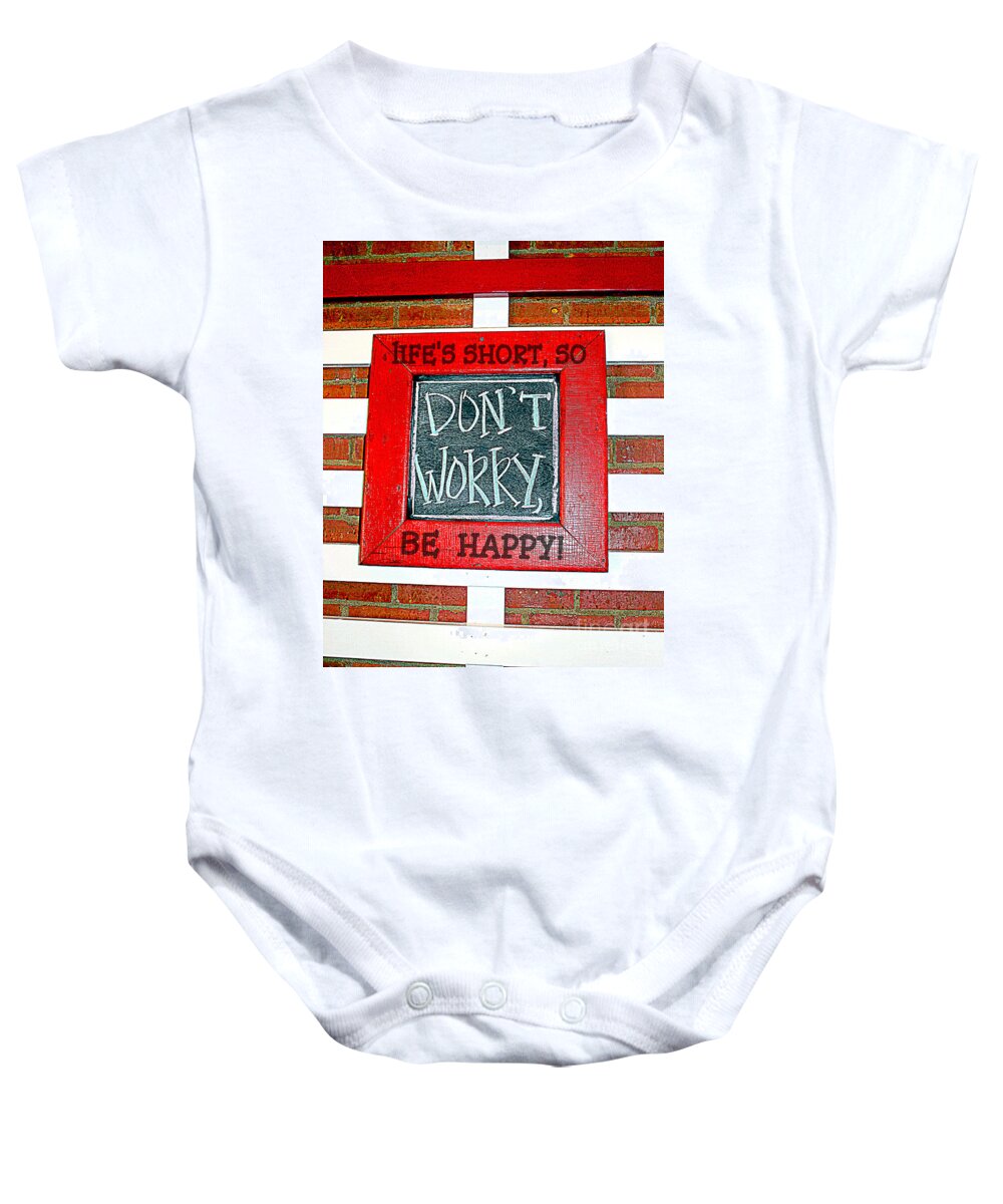 Don't Worry Be Happy Quote Baby Onesie featuring the photograph Life's Short So Don't Worry Be Happy by Kathy White