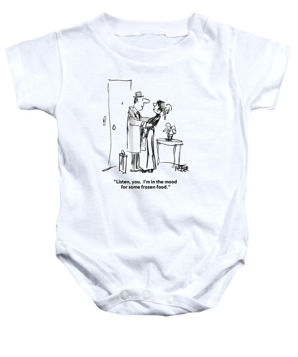 Fast Baby Onesie featuring the drawing Listen, You. I'm In The Mood For Some Frozen by Robert Weber