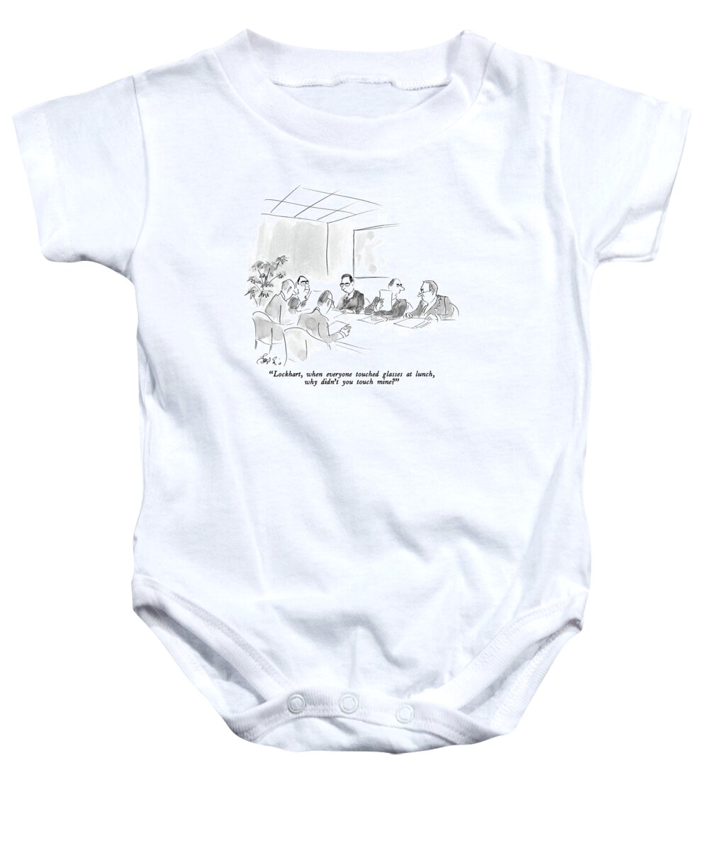 

 One Businessman Whispers Co Another At A Conference Cable. 
Problems Baby Onesie featuring the drawing Lockhart, When Everyone Touched Glasses At Lunch by Edward Frascino