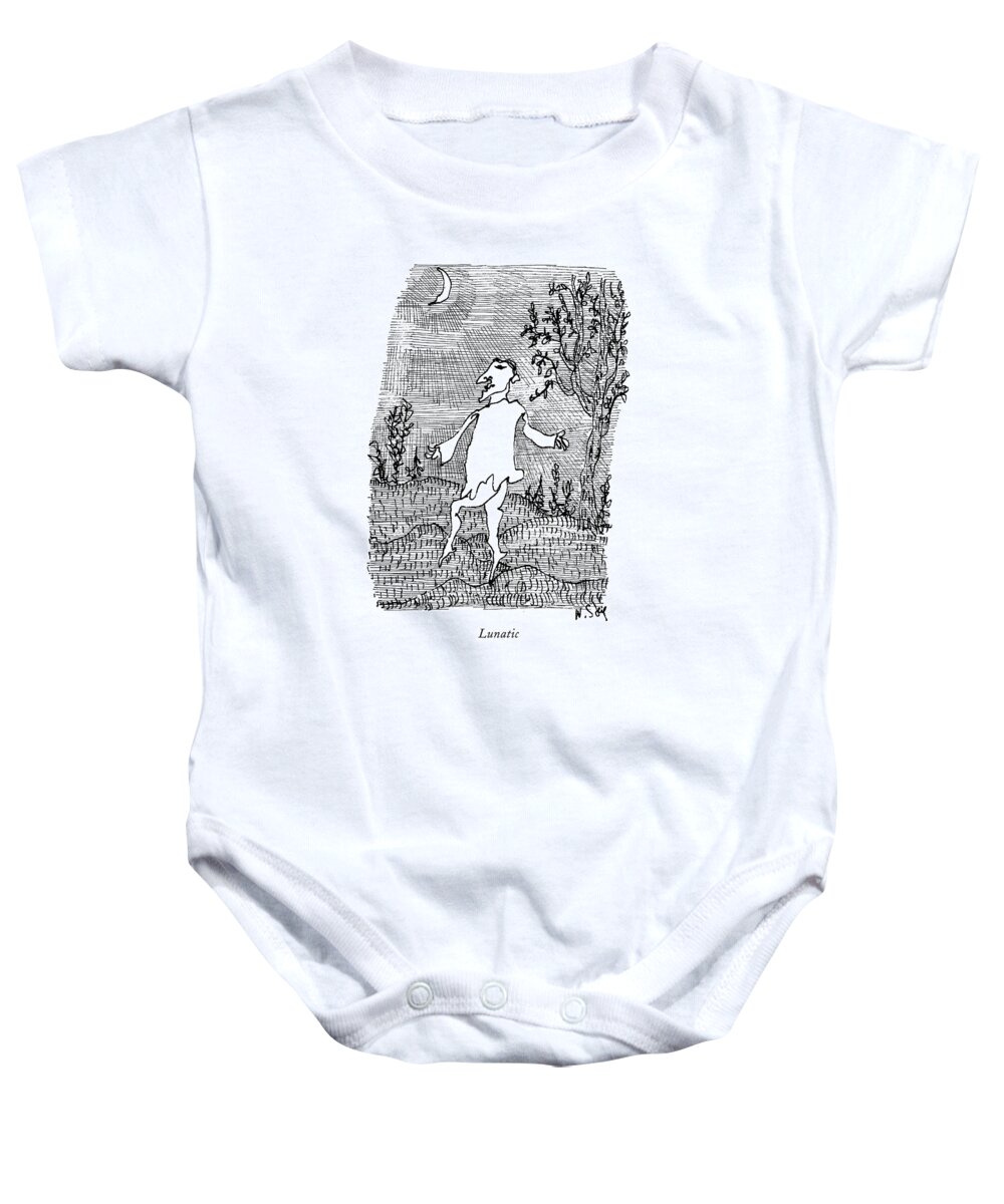 Lunatic
(man Dancing On Tiptoe Outside At Night Under Crescent Moon.) Psychology Baby Onesie featuring the drawing Lunatic by William Steig