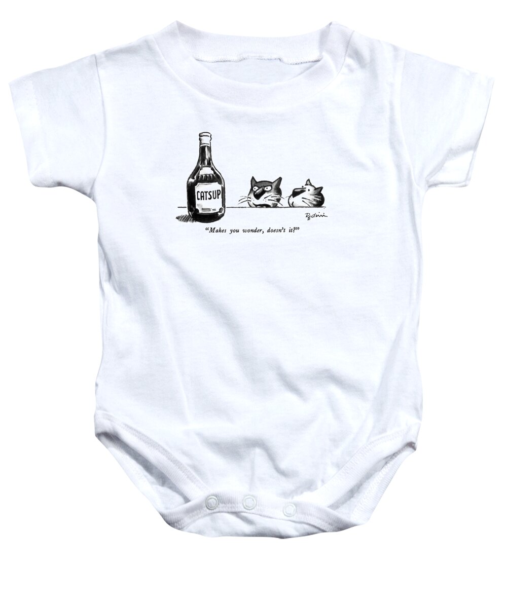 
 One Cat To Another As They Look At Bottle Labelled Catsup. Animals Baby Onesie featuring the drawing Makes You Wonder by Eldon Dedini