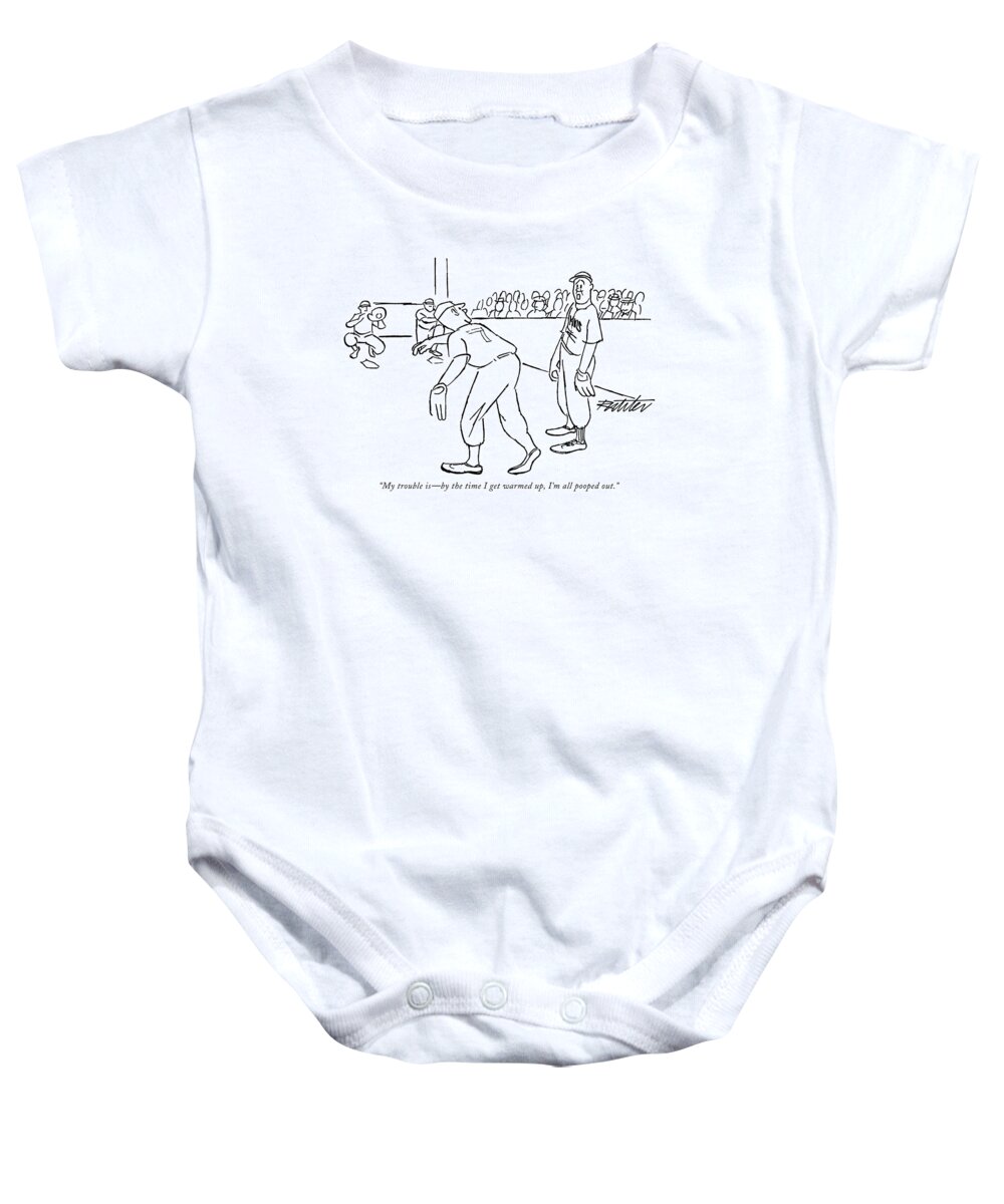 
 (one Baseball Pitcher In Warm-up Pen To Another.) Sports Baseball Fitness Problems Artkey 52755 Baby Onesie featuring the drawing My Trouble Is - By The Time I Get Warmed by Mischa Richter