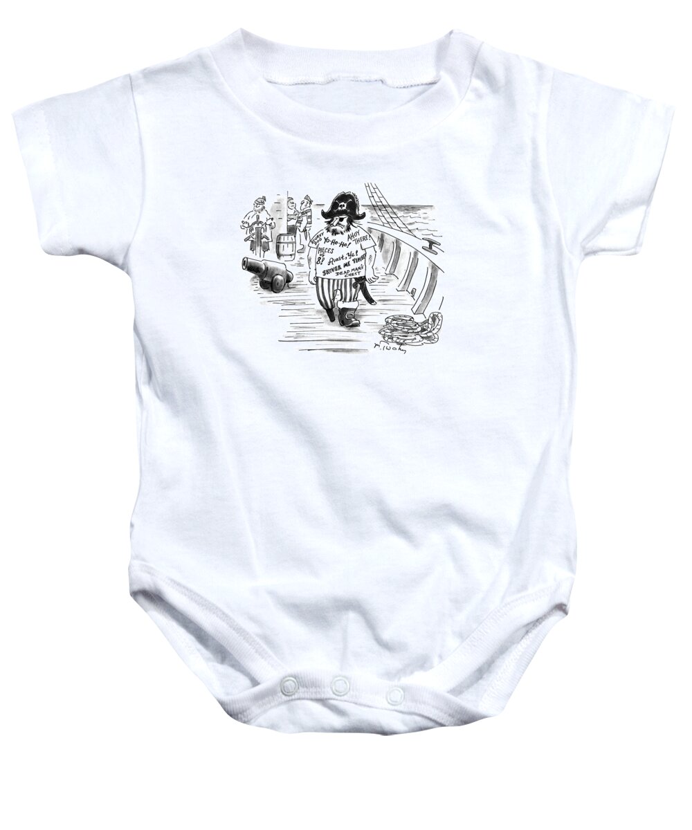 No Caption
Large Pirate Is Walking On The Deck Of His Ship Wearing A T-shirt That Has Different Pirate Sayings On It. It Says Baby Onesie featuring the drawing New Yorker July 17th, 1995 by Mike Twohy