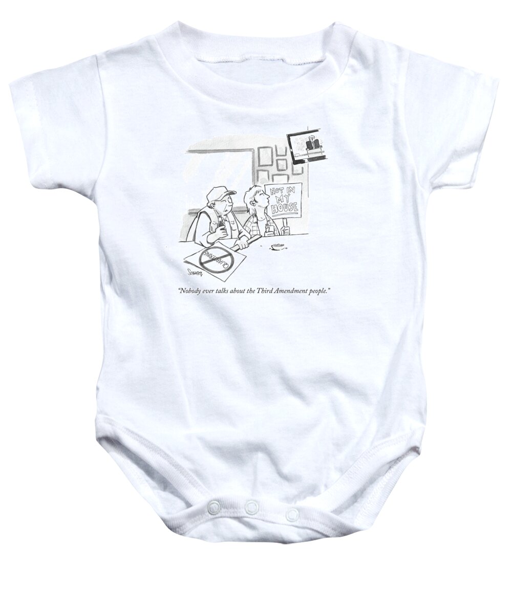 Nobody Ever Talks About The Third Amendment People.' Baby Onesie featuring the drawing Nobody Ever Talks About The Third Amendment People by Benjamin Schwartz